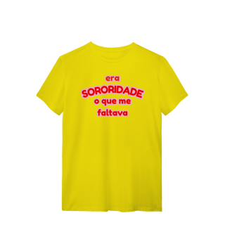 Nome do produto camiseta: era SORORIDADE que me faltava