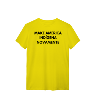Nome do produto camiseta MAKE AMERICA INDÍGENA NOVAMENTE