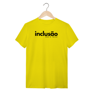 Nome do produto camiseta INCLUSÃO não é favor