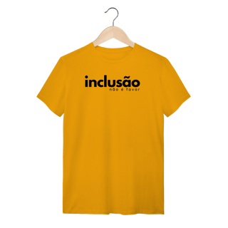 Nome do produto camiseta INCLUSÃO não é favor