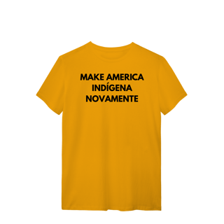 Nome do produto camiseta MAKE AMERICA INDÍGENA NOVAMENTE