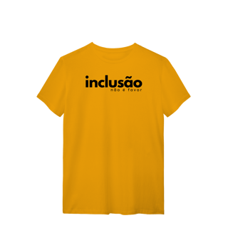 Nome do produto camiseta INCLUSÃO não é favor