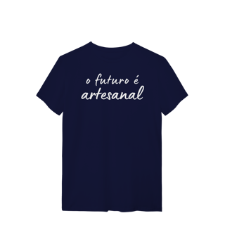 Nome do produto camiseta  O FUTURO É ARTESANAL