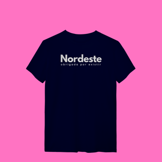 Nome do produto camiseta NORDESTE obrigadA por existir