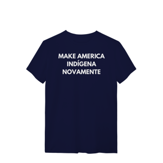 Nome do produto camiseta MAKE AMERICA INDÍGENA NOVAMENTE