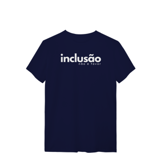 Nome do produto camiseta INCLUSÃO não é favor