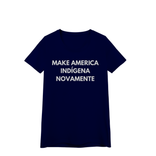 Nome do produto baby look MAKE AMERICA INDÍGENA NOVAMENTE