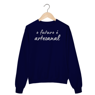 Nome do produto moletom O FUTURO É ARTESANAL