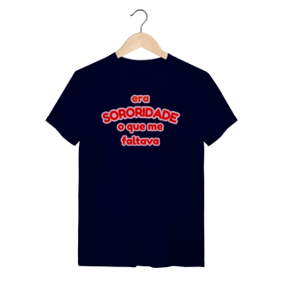 Nome do produto camiseta: era SORORIDADE que me faltava