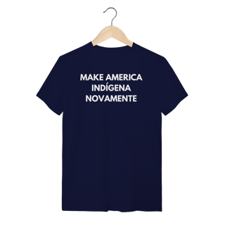 Nome do produto camiseta MAKE AMERICA INDÍGENA NOVAMENTE