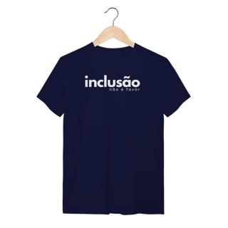 Nome do produto camiseta INCLUSÃO não é favor