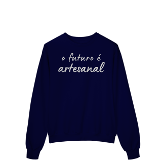 Nome do produto moletom O FUTURO É ARTESANAL