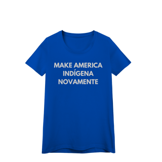 Nome do produto baby look MAKE AMERICA INDÍGENA NOVAMENTE