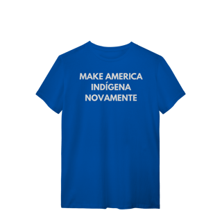 Nome do produto camiseta MAKE AMERICA INDÍGENA NOVAMENTE