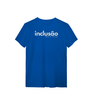 Nome do produto camiseta INCLUSÃO não é favor