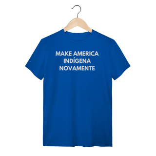 Nome do produto camiseta MAKE AMERICA INDÍGENA NOVAMENTE
