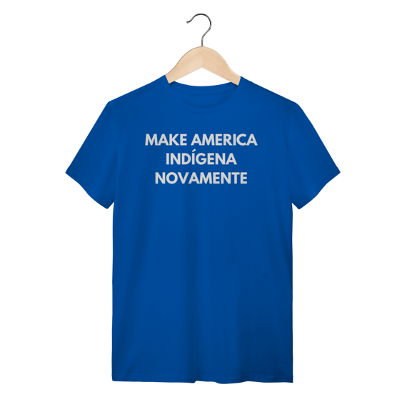 camiseta MAKE AMERICA INDÍGENA NOVAMENTE