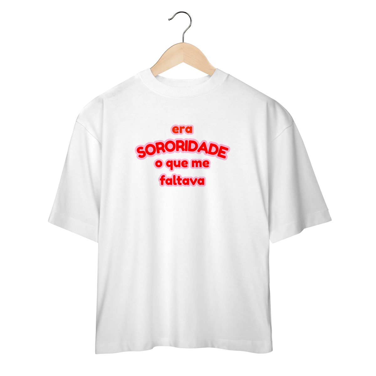 oversized: era SORORIDADE que me faltava