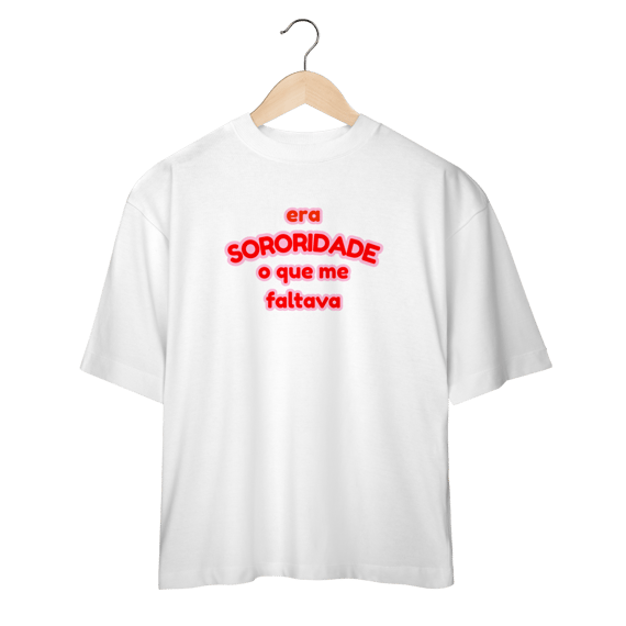 oversized: era SORORIDADE que me faltava