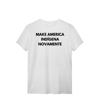 Nome do produto camiseta MAKE AMERICA INDÍGENA NOVAMENTE