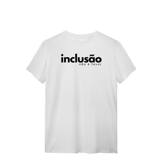 Nome do produto camiseta INCLUSÃO não é favor