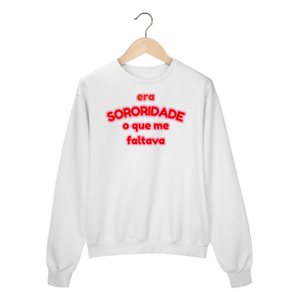 Nome do produto moletom: era SORORIDADE que me faltava