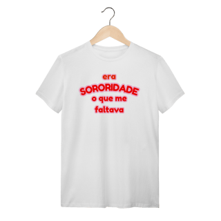 Nome do produto camiseta: era SORORIDADE que me faltava