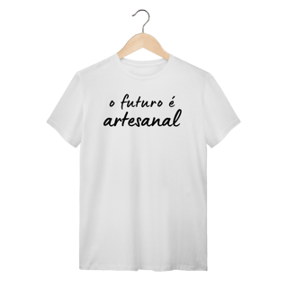 camiseta  O FUTURO É ARTESANAL