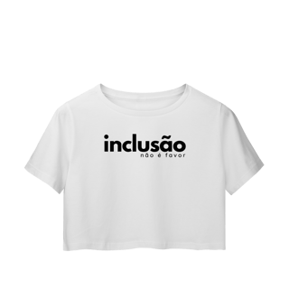 Nome do produto cropped INCLUSÃO não é favor