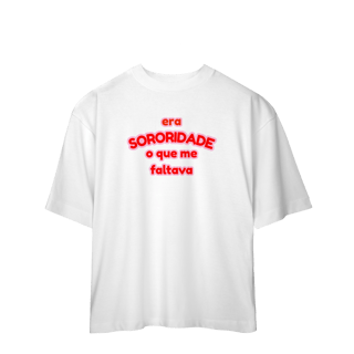 Nome do produto oversized: era SORORIDADE que me faltava