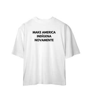 Nome do produto oversized MAKE AMERICA INDÍGENA NOVAMENTE