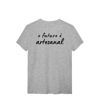 Nome do produto camiseta  O FUTURO É ARTESANAL