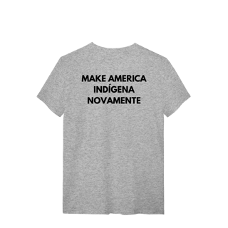 Nome do produto camiseta MAKE AMERICA INDÍGENA NOVAMENTE