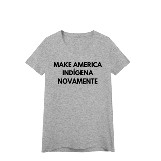 Nome do produto baby look MAKE AMERICA INDÍGENA NOVAMENTE