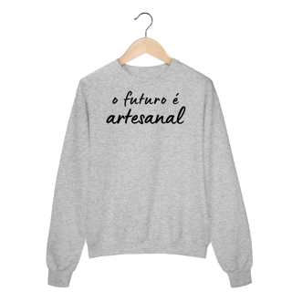 Nome do produto moletom O FUTURO É ARTESANAL
