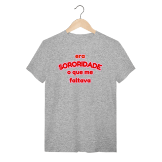 Nome do produto camiseta: era SORORIDADE que me faltava
