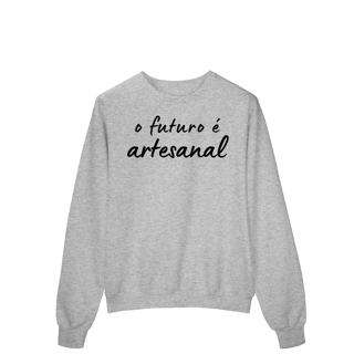 Nome do produto moletom O FUTURO É ARTESANAL