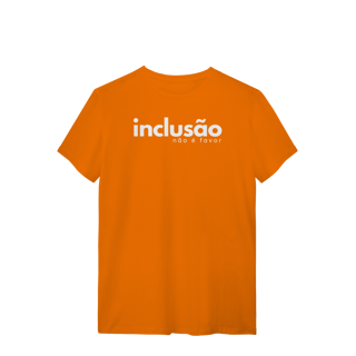 Nome do produto camiseta INCLUSÃO não é favor