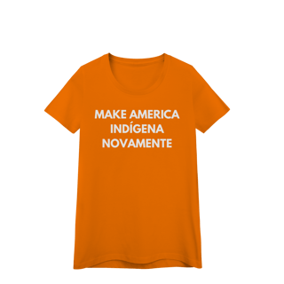 Nome do produto baby look MAKE AMERICA INDÍGENA NOVAMENTE