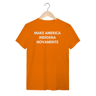 Nome do produto camiseta MAKE AMERICA INDÍGENA NOVAMENTE