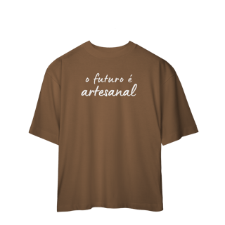 Nome do produto oversized  O FUTURO É ARTESANAL