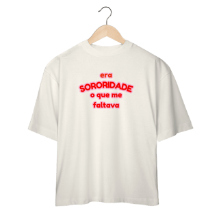 Nome do produto oversized: era SORORIDADE que me faltava