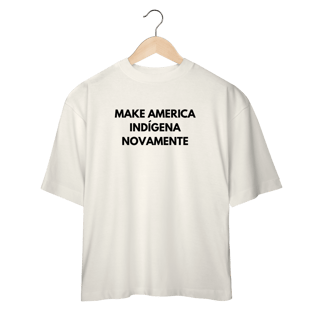 Nome do produto oversized MAKE AMERICA INDÍGENA NOVAMENTE