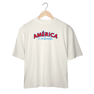Nome do produto oversized AMÉRICA É CONTINENTE