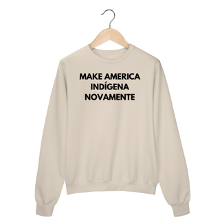 Nome do produto moletom MAKE AMERICA INDÍGENA NOVAMENTE