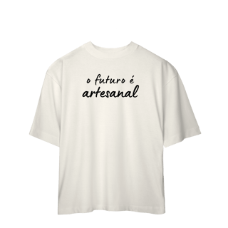 Nome do produto oversized  O FUTURO É ARTESANAL
