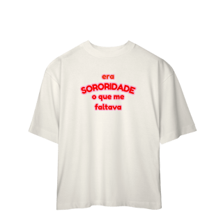 Nome do produto oversized: era SORORIDADE que me faltava