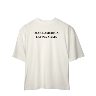 Nome do produto oversized MAKE AMERICA LATINA AGAIN