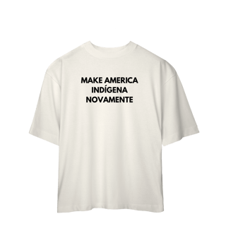Nome do produto oversized MAKE AMERICA INDÍGENA NOVAMENTE
