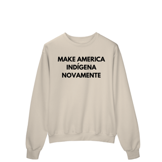 Nome do produto moletom MAKE AMERICA INDÍGENA NOVAMENTE
